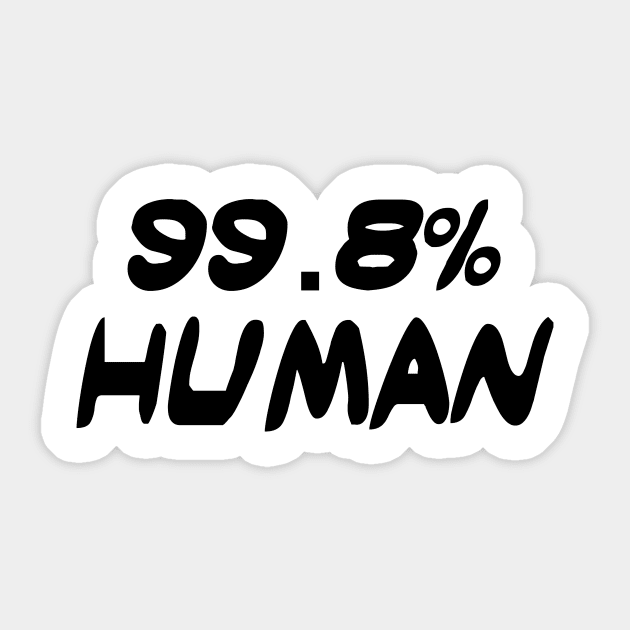 99.8% Human Sticker by stansolo